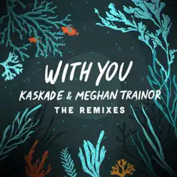 With You (The Remixes) - EP - Kaskade With You (The Remixes) - EP - Kaskade