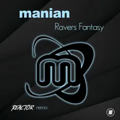 Ravers Fantasy (Reactor Remix) - Single by Manian album reviews, ratings, credits