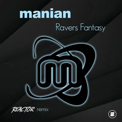 Ravers Fantasy (Reactor Remix) - Single - Manian