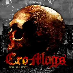From the Grave - Single - Cro-Mags From the Grave - Single - Cro-Mags