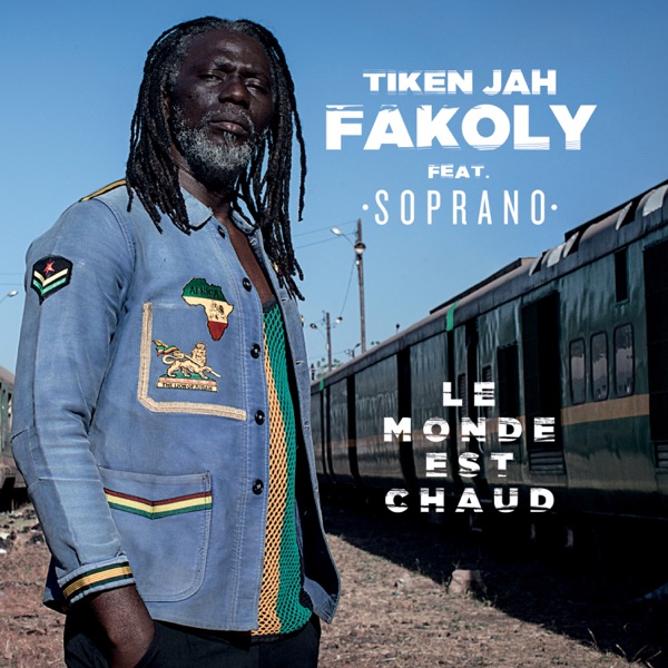Le monde est chaud (feat. Soprano) - Single - Tiken Jah Fakoly