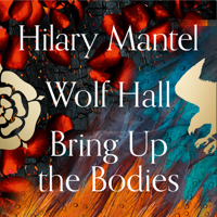 Hilary Mantel - Wolf Hall and Bring Up the Bodies (Abridged) artwork