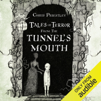 Chris Priestley - Tales of Terror from the Tunnel's Mouth (Unabridged) artwork