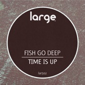 Fish Go Deep - Time Is Up