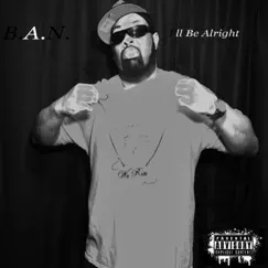I'll Be Alright - Single by B.A.N. album reviews, ratings, credits