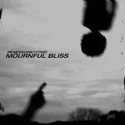 Mournful Bliss - Single by ReneSkunk777MC album reviews, ratings, credits