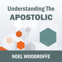 Dr. Noel Woodroffe - Understanding the Apostolic (Unabridged) artwork