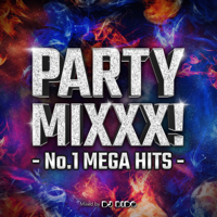 PARTY MIXXX! -No.1 MEGA HITS- mixed by DJ BIDO (DJ MIX)