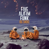 Five Alarm Funk - Big Smoke