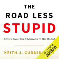 Keith J. Cunningham - The Road Less Stupid (Unabridged) artwork