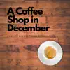 A Coffee Shop in December (feat. Michael Lusk) - Single album lyrics, reviews, download