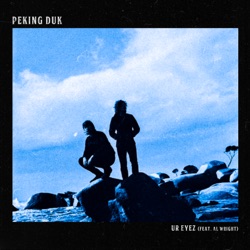 Peking Duk - Ur Eyez (feat. Al Wright)