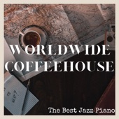 ワールドワイドなカフェで流れる最高のジャズピアノ artwork
