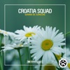 Croatia Squad - Wanna Be Someone