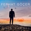Ferhat Göçer - Ağır Yaralı