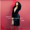 Change Your Life - Single album lyrics, reviews, download