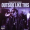 Outside Like This - Traetwothree lyrics