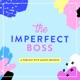 The Imperfect Boss