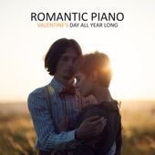 Romantic Piano: Valentine's Day All Year Long, Slow and Sentimental Piano, Candlelight Dinner artwork