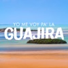 Yo Me Voy Pa' la Guajira - Single