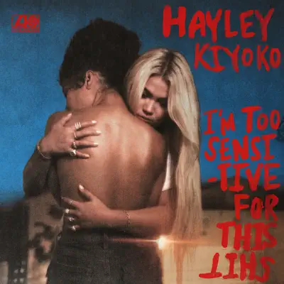 I'm Too Sensitive For This Shit - EP - Hayley Kiyoko