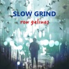 Slow Grind - Single