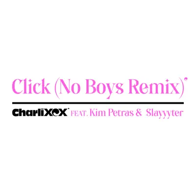 Click (feat. Kim Petras and Slayyyter) [No Boys Remix] - Single - Charli XCX