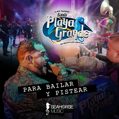 Para Bailar y Pistear - Banda Playa Grande