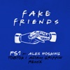 Fake Friends (feat. Alex Hosking) [Tobtok & Adam Griffin Remix] - Single