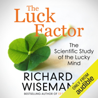 Richard Wiseman - The Luck Factor: The Scientific Study of the Lucky Mind (Unabridged) artwork