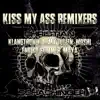 Kiss My Ass Remixers album lyrics, reviews, download