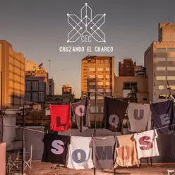Lo Que Somos - Cruzando el Charco Lo Que Somos - Cruzando el Charco