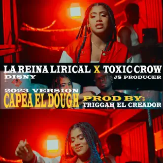 Capea el Dough (2023 Version) - Single by La Reina Lirical, Toxic Crow, Js Producer & Disny album reviews, ratings, credits