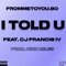 I Told U (feat. Cj Francis IV) - Frommetoyou.Bo lyrics