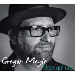 Stolz auf uns - Single - Gregor Meyle Stolz auf uns - Single - Gregor Meyle