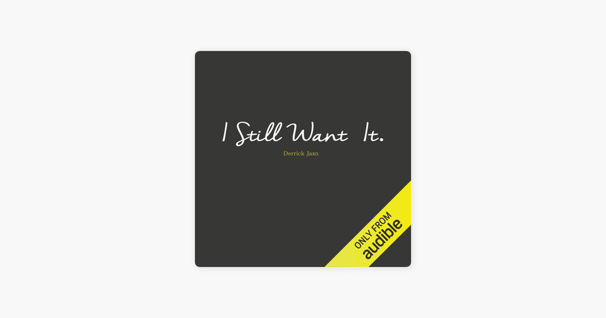 I Still Want It (Unabridged) - Derrick Jaxn I Still Want It (Unabridged) - Derrick Jaxn