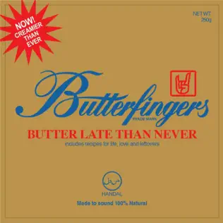 last ned album Butterfingers - Butter Late Than Never