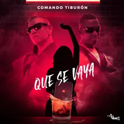 Que Se Vaya - Single - Comando Tiburón Que Se Vaya - Single - Comando Tiburón