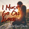 I Must Go on Alone - Single