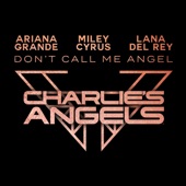 Ariana Grande - Don't Call Me Angel (feat. Miley Cyrus & Lana Del Ray)