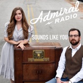 Admiral Radio - Sounds Like You