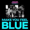 Make You Feel Blue - Single