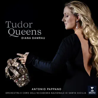 Tudor Queens by Diana Damrau, Orchestra dell'Accademia Nazionale di Santa Cecilia & Antonio Pappano album reviews, ratings, credits