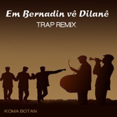 Em Bernadin Vê Dîlanê (Trap Remix) artwork