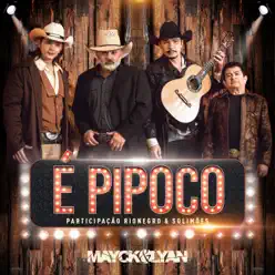 É Pipoco (feat. Rionegro & Solimões) - Single - Mayck e Lyan É Pipoco (feat. Rionegro & Solimões) - Single - Mayck e Lyan