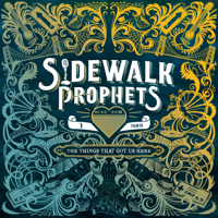 Sidewalk Prophets - The Things That Got Us Here artwork
