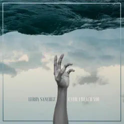Until I Reach You - Single - Leroy Sanchez Until I Reach You - Single - Leroy Sanchez