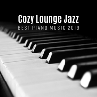 Cozy Lounge Jazz - Cozy Lounge Jazz: Best Piano Music 2019 artwork