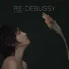 Re-Debussy album lyrics, reviews, download