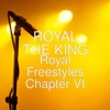 Royal Freestyles Chapter VI